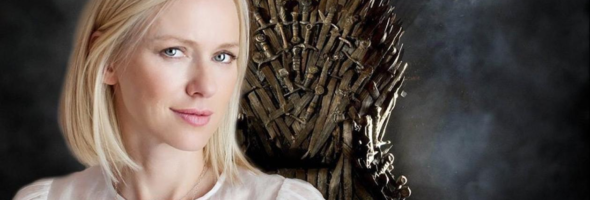 Naomi Watts en la mira de Game of Thrones